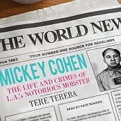 Mickey Cohen: The Life and Crimes of L.A.'s Notorious Mobster | [Tere Tereba]