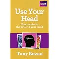 Use Your Head: How to Unleash the Power of Your Mind