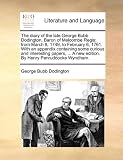 The diary of the late George Bubb Dodington, Baron of Melcombe Regis: from March 8, 1749, to February 6, 1761. With an appendix containing some curious ... A new edition. By Henry Penruddocke Wyndham.
