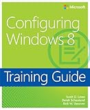 Training Guide: Configuring Windows 8