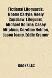 Fictional Lifeguards: Boone Carlyle, Neely Capshaw, Lifeguard, Michael Bourne, Casey Mitchum, Caroline Holden, Jason Ioane, Eddie Kramer