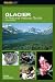 Glacier: A Natural History Guide, 2nd (Falcon Guide)