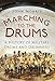 Marching to the Drums: A History of Military Drums and Drummers