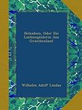 Heliodora, Oder Die Lautenspielerin Aus Griechenland (German Edition)