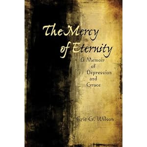 The Mercy of Eternity: A Memoir of Depression and Grace