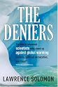 The Deniers: The World Renowned Scientists Who Stood Up Against Global Warming Hysteria, Political Persecution, and Fraud**And those who are too fearful to do so