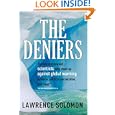 The Deniers: The World Renowned Scientists Who Stood Up Against Global Warming Hysteria, Political Persecution, and... by Lawrence Solomon
