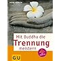 Mit Buddha die Trennung meistern. Mit gef�hrten Me&hellip von Petra Biehler