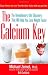 The Calcium Key: The Revolutionary Diet Discovery That Will Help You Lose Weight Faster