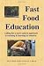 Fast Food Education: Calling For A More Natural Approach To Teaching & Learning In America