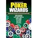 Poker Wizards: Poker strategy from the World's Top No-Limit Hold'em Players