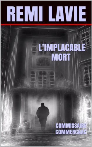 L'IMPLACABLE MORT: COMMISSAIRE COMMERGNAC (French Edition)