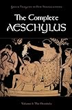The Complete Aeschylus: Volume I: The Oresteia (Greek Tragedy in New Translations)