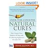 Over the Counter Natural Cures: Take Charge of Your Health in 30 Days with 10 Lifesaving Supplements for under $10