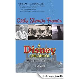 A Disney Childhood: Comic Books to Sailing Ships - A Memoir