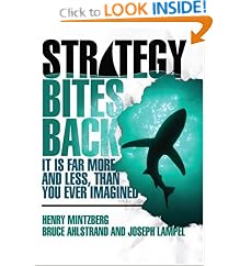 Strategy Bites Back: It Is Far More, and Less, than You Ever Imagined: Henry Mintzberg, Bruce Ahlstrand, Joseph Lampel