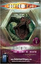 The Darksmith Legacy: The Game of Death Bk. 6: The Darksmith Legacy Bk. 6 ("Doctor Who")