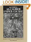 Complete .50-Caliber Sniper Course : Hard-Target Interdiction