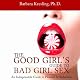 The Good Girl's Guide to Bad Girl Sex: An Indispensible Guide to Pleasure & Seduction