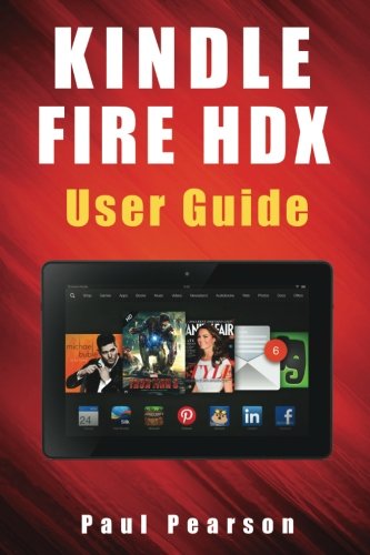 Kindle Fire HDX User Guide: The Ultimate Guide to Mastering Your Tablet