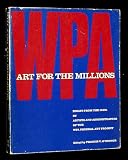 Art for the Millions: Essays from the 1930s by Artists and Administrators of the WPA Federal Art Project
