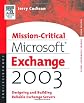 Mission-Critical Microsoft Exchange 2003: Designing and Building Reliable Exchange Servers (Digital Press Storage Technologies)