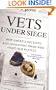 Vets Under Siege: How America Deceives and Dishonors Those Who Fight Our Battles
