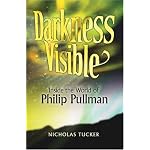 Darkness Visible: Inside the World of Philip Pullman book cover