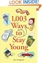 1,003 Ways to Stay Young