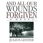 And All Our Wounds Forgiven: A Novel | [Julius Lester]