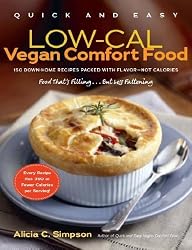 Quick and Easy Low-Cal Vegan Comfort Food: 150 Down-Home Recipes Packed with Flavor, Not Calories (Quick & Easy)