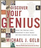 Discover Your Genius: How to Think Like History`s Ten Most Revolutionary Minds