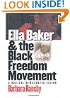 Ella Baker and the Black Freedom Movement: A Radical Democratic Vision