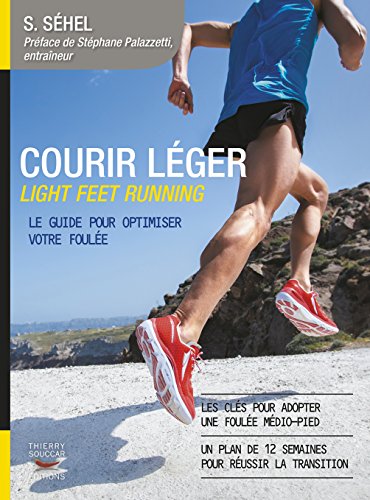 Courir léger: Light feet running. Le guide pour optimiser votre foulée gratuit Courir léger: Light feet running. Le guide pour optimiser votre foulée gratuit