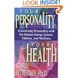 Your Personality, Your Health: Connecting Personality With the Human Energy System, Chakras and Wellness by Carol Ritberger