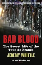 Bad Blood: The Secret Life of the Tour de France