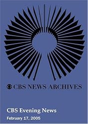 CBS Evening News (February 17, 2005)