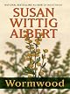Wormwood China Bayles #18 (China Bayles Mystery)