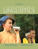 Concise Introduction to Linguistics, A (3rd Edition)