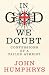 In God We Doubt: Confessions of a Failed Atheist