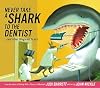 Never Take a Shark to the Dentist: and Other Things Not to Do