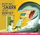 Never Take a Shark to the Dentist: and Other Things Not to Do
