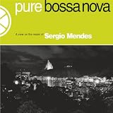 Pure Bossa Nova - Sergio Mendes