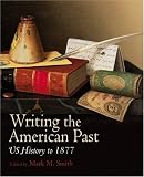 Writing the American past : US history to 1877