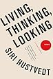 Living, Thinking, Looking: Essays