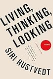 Living, Thinking, Looking: Essays