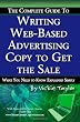 The Complete Guide to Writing Web-Based Advertising Copy to Get the Sale: What You Need to Know Explained Simply