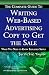 The Complete Guide to Writing Web-Based Advertising Copy to Get the Sale: What You Need to Know Explained Simply