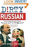 Dirty Russian: Everyday Slang from "What's Up?" to "F*%# Off!" (Dirty Everyday Slang)