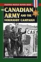 Canadian Army and the Normandy Campaign (Smhs) (Stackpole Military History)